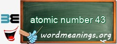 WordMeaning blackboard for atomic number 43